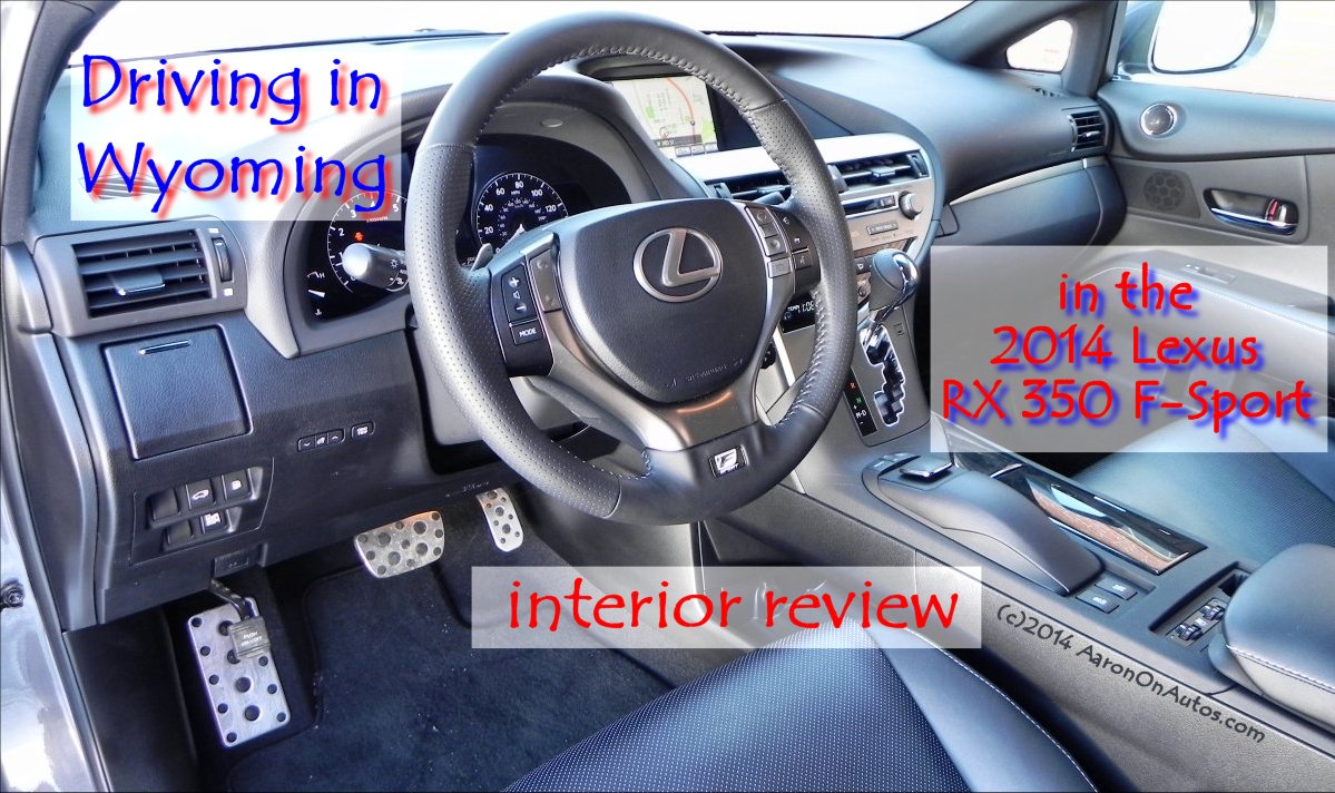 Driving in Wyoming interior review of the 2014 Lexus RX 350 F-Sport