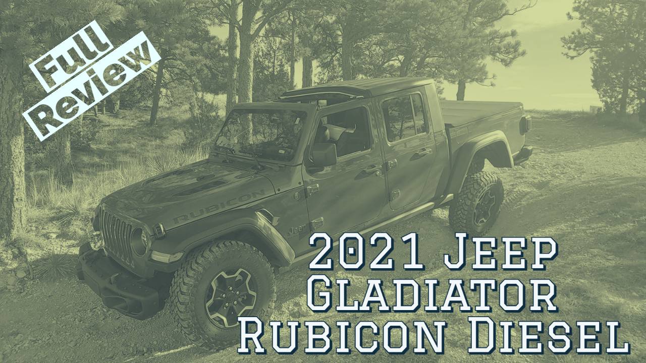 Video Review: 2021 Jeep Gladiator Rubicon Diesel