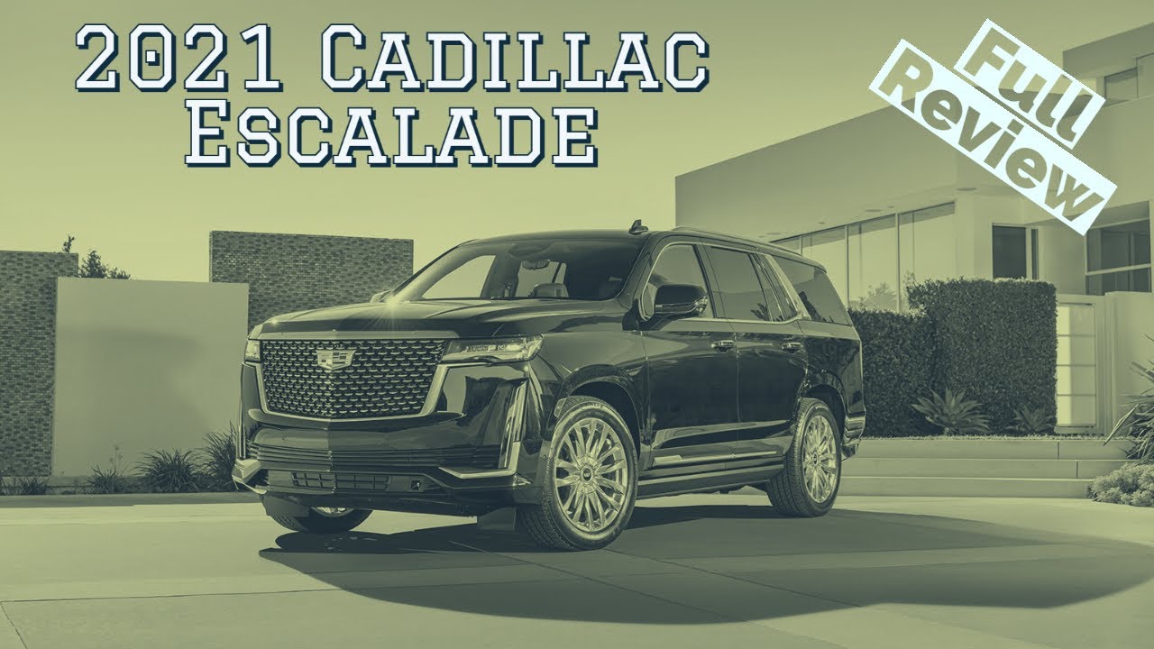 2021 Cadillac Escalade Review